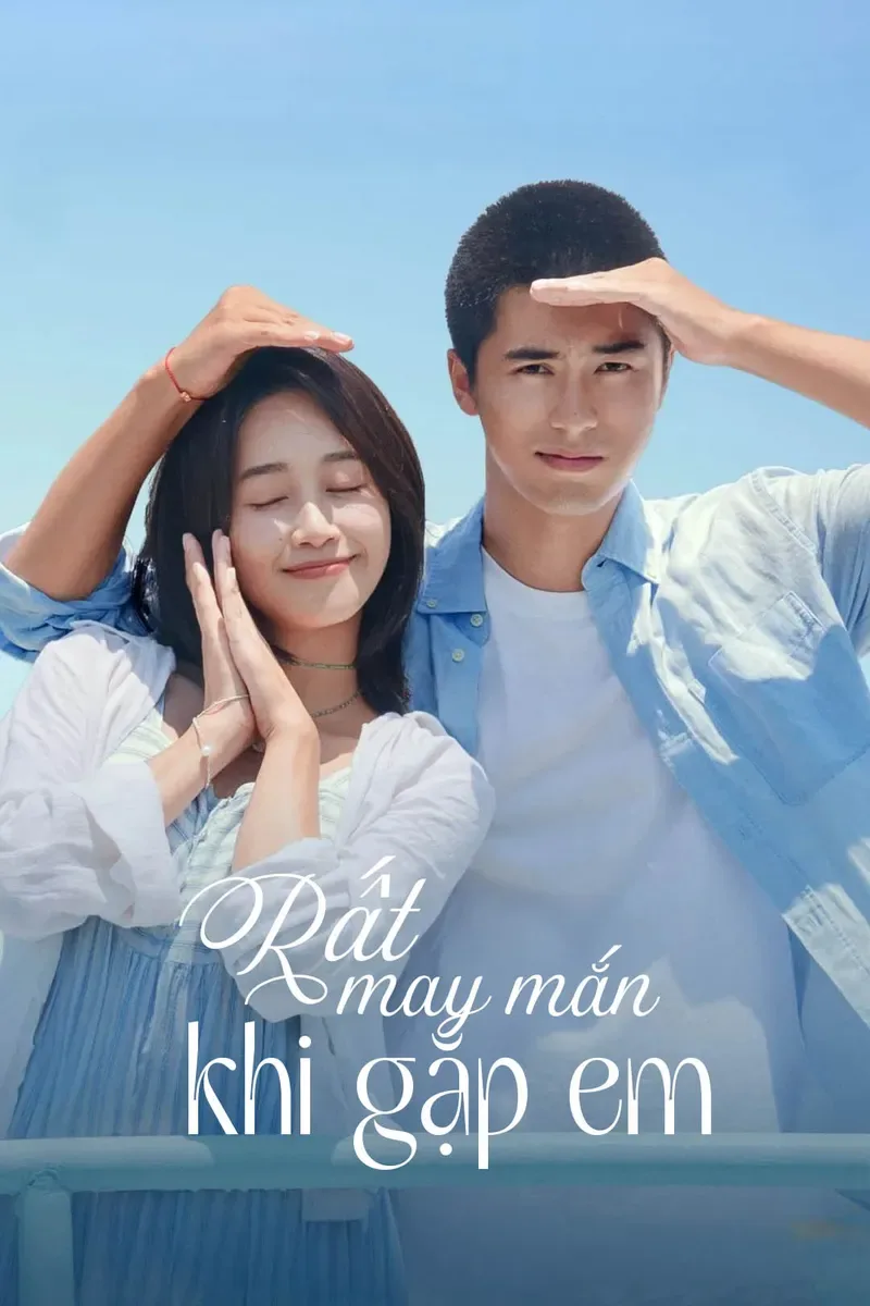 Phim Rất May Mắn Khi Gặp Được Em