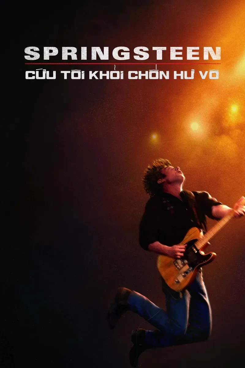 Phim Springsteen: Cứu Tôi Khỏi Chốn Hư Vô (Từ Hư Vô Đến Huyền Thoại)
