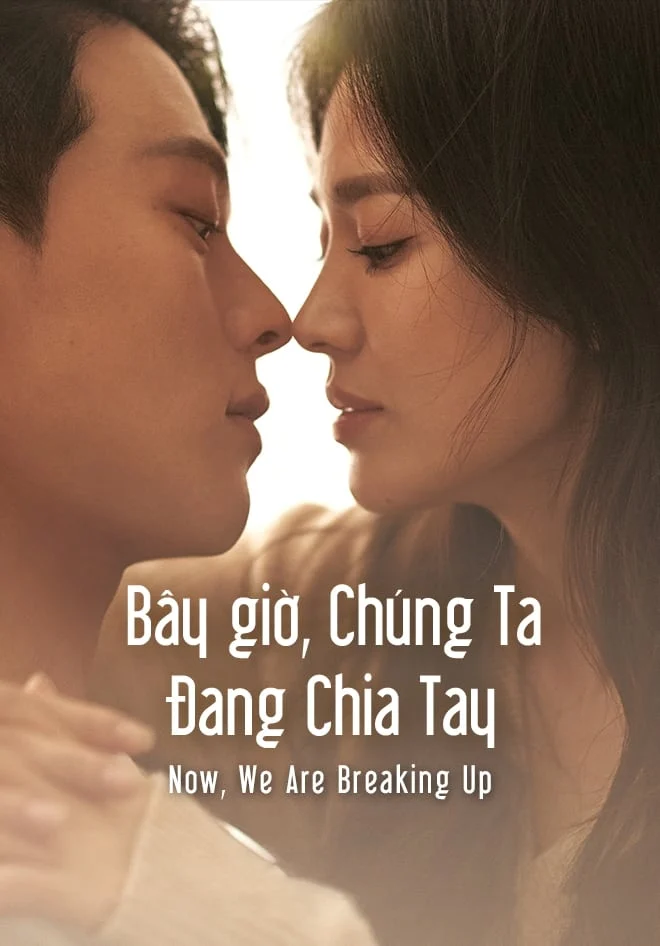 Phim Bây Giờ, Chúng Ta Đang Chia Tay
