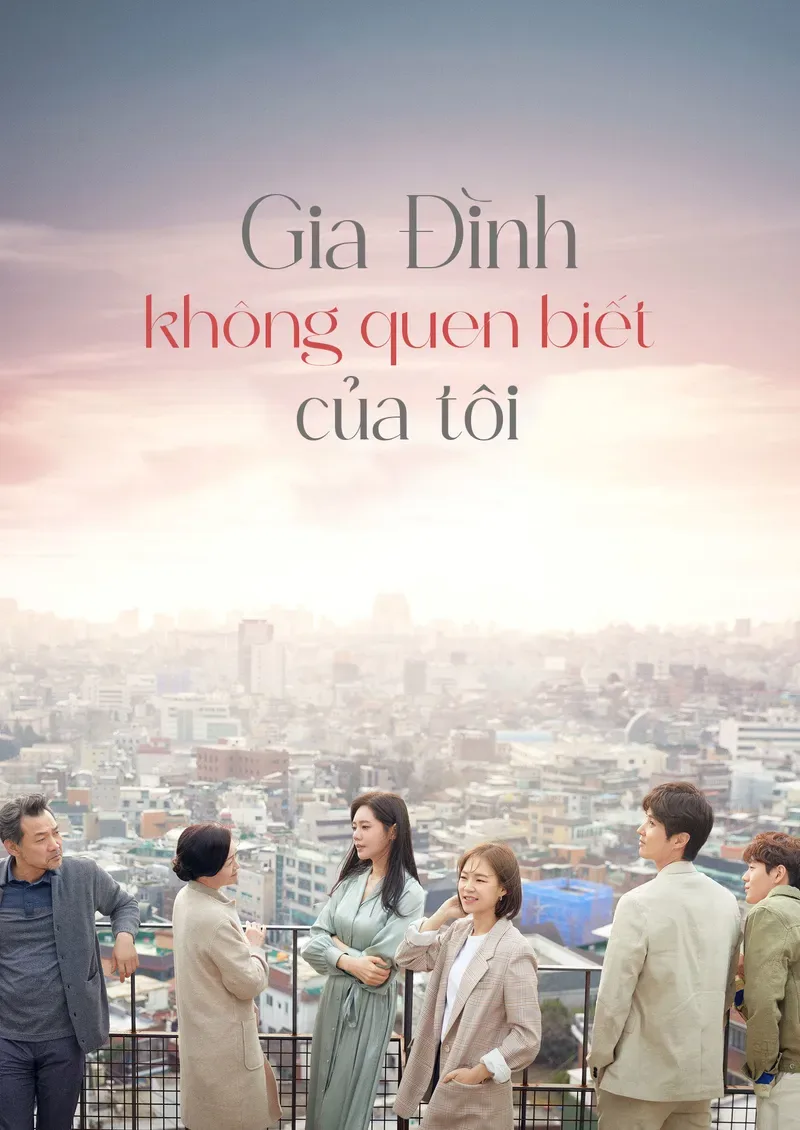 Phim Gia Đình Xa Lạ Của Tôi (Gia Đình Không Quen Biết Của Tôi)