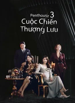 Phim Penthouse: Cuộc Chiến Thượng Lưu (Phần 3)